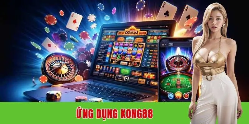 Chi tiết về từng bước tải app Kong88 đến khách hàng mới tham gia
