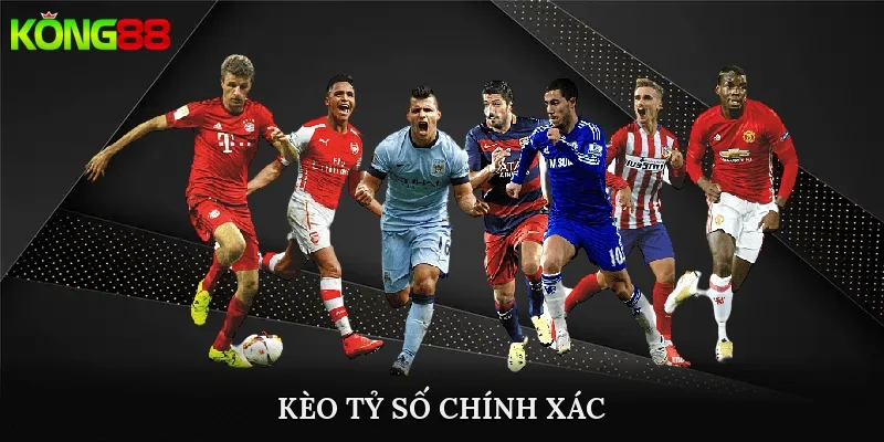 kèo tỷ số chính xác