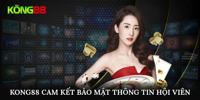 Kong88 cam kết bảo mật thông tin hội viên