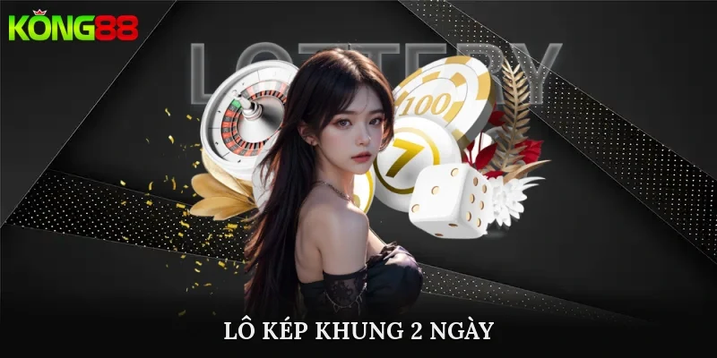 lô kép khung 2 ngày